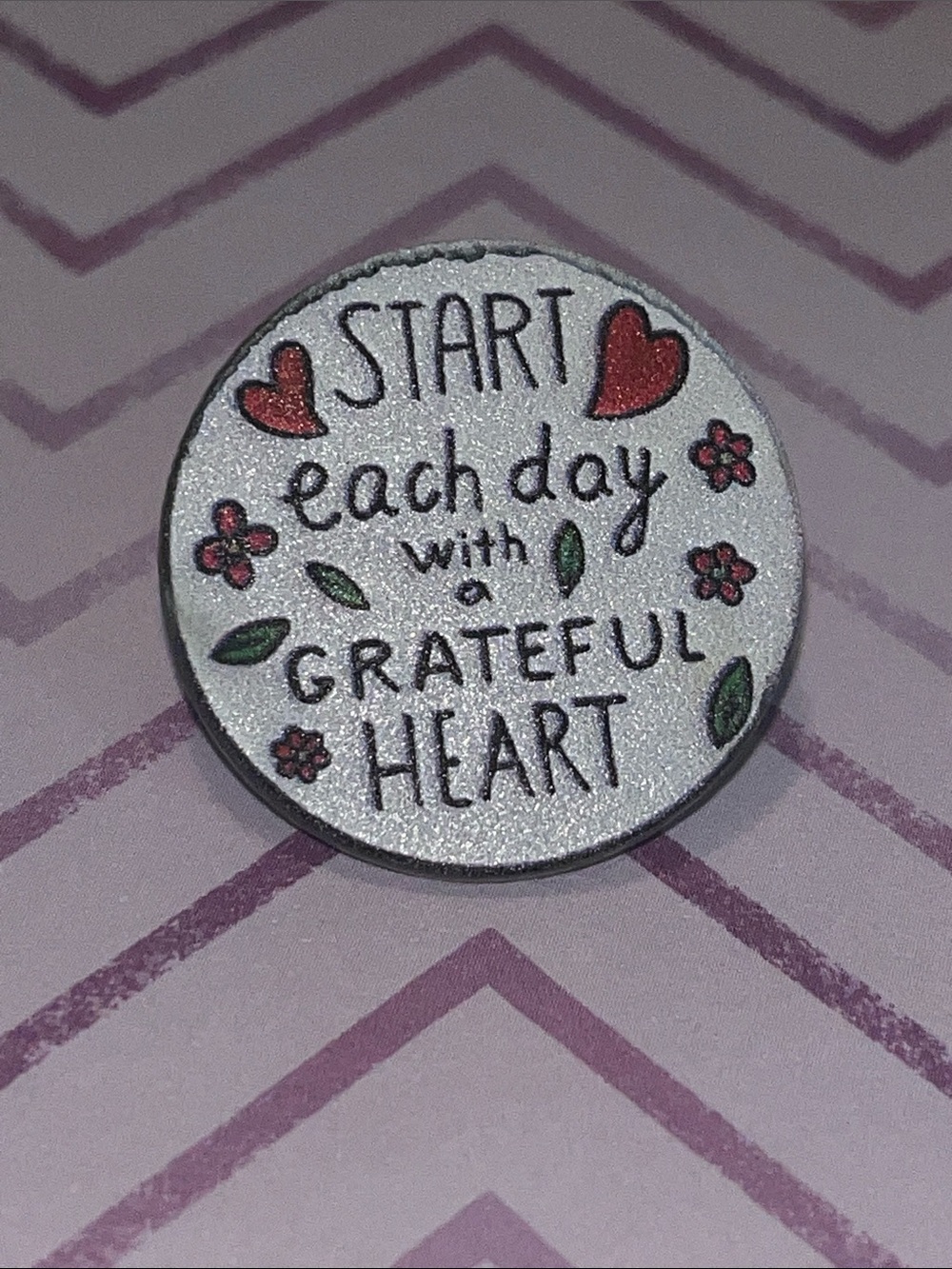 Start Each Day With A Grateful Heart Acrylic Pin